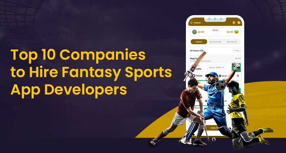 Top 10 Companies to Hire Fantasy Sports App Developers