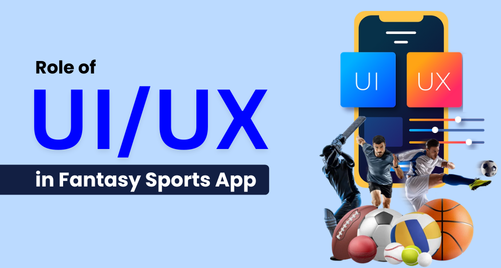 Role of UI/UX in Fantasy Sports App