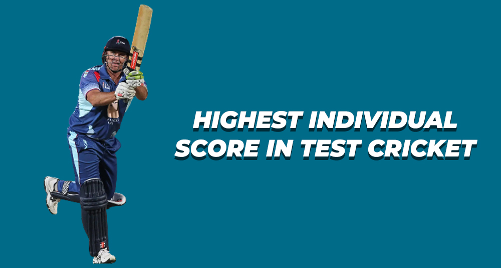 Highest Individual Score in Test Cricket