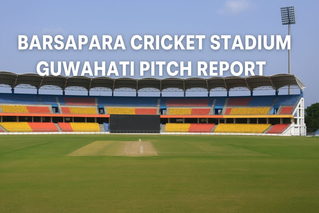 Barsapara Cricket Stadium Guwahati Pitch Report in Hindi & English 