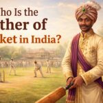 Who Is the Father of Cricket in India? History, Origin & Facts Explained