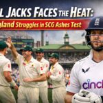 Will Jacks Faces the Heat England Struggles in SCG Ashes Test
